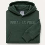 Feral As Fuck Embroidered Hoodie