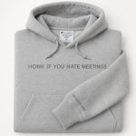 honk if you hate meetings hoodie