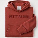 Petty As Hell Embroidered Hoodie