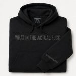 What In The Actual Fuck Embroidered Hoodie